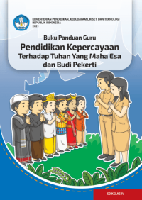 Buku Panduan Guru Pendidikan Kepercayaan Terhadap Tuhan Yang Maha Esa dan Budi Pekerti untuk SD Kelas IV