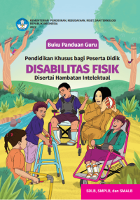 Buku Panduan Guru Pendidikan Khusus bagi Peserta Didik Disabilitas Fisik Disertai Hambatan Intelektual