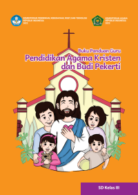 Buku Panduan Guru Pendidikan Agama Kristen dan Budi Pekerti untuk SD Kelas III