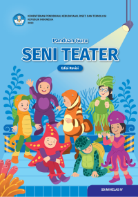 Panduan Guru Seni Teater untuk SD/MI Kelas IV (Edisi Revisi)